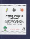 Cover of: North Dakota Indians: A Kid's Look at Our State's Chiefs, Tribes, Reservations, Powwows, Lore & More from the Past & the Present (Carole Marsh State Books)