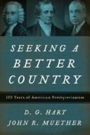 Cover of: Seeking a Better Country: 300 Years of American Presbyterianism
