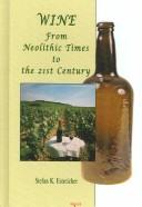 Cover of: Wine: From Neolithic Times to the 21st Century