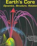 Cover of: Earth's Core: Dynamics, Structure, Rotation (Geodynamics Series)