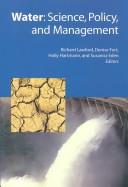 Cover of: Water: Science, Policy, and Management : Challenges and Opportunities (Water Resources Monograph)