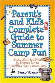 Cover of: Parent's and Kid's Complete Guide to Summer Camp Fun by Penny Warner