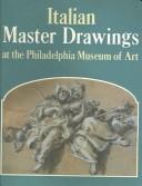 Cover of: Italian Master Drawings At The Philadelphia Museum Of Art by Ann Percy, Mimi Cazort