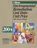 Cover of: Environmental Remediations Cost Data--Unit Price (Environmental Remediation Cost Data  2004  10 ed)
