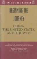 Cover of: Beginning the Journey: China the United States and the Wto (Independent Task Force Report)