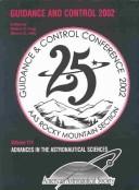 Cover of: Guidance and Control 2002: Proceedings of the 25th Annual Aas Rocky Mountain Guidance and Control Conference Held February 6-10, 2002, Breckenridge, Coloraado, ... (Advances in the Astronautical Sciences)
