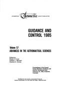 Guidance and control, 1985 by Rocky Mountain Guidance and Control Conference (1985 Keystone, Colo.), Robert D. Culp, Edward J. Bauman