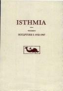 Cover of: Isthmia: Excavations by the University of Chicago Under the Auspices of the American School of Classical Studies at Athens : Structure I : 1952-1967 (Isthmia)