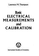 Cover of: Basic Electrical Measurements and Calibration by Lawrence M. Thompson