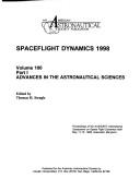 Cover of: Spaceflight Dynamics 1998: Proceedings of the Aas/Gsfc International Symposium on Space Flight Dynamics Held May 11-15, 1998, Greenbelt, Maryland (Advances in the Astronautical Sciences)