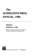 Cover of: The Alternative Press Annual, 1986 (Alternative Press Annual) | Patricia J. Case