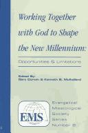 Cover of: Working Together With God to Shape the New Millennium: Opportunities and Limitations (Evangelical Missiological Society Series, No. 8.)