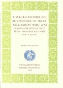 Cover of: The Life & Astonishing Adventures of Peter Williamson Who Was Carried Off When a Child from Aberdeen and Sold for a Slave by Peter Williamson