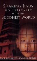 Cover of: Sharing Jesus Holistically with the Buddhist World by David Lim
