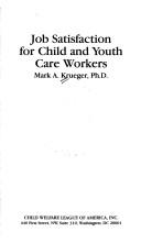 Cover of: Job Satisfaction for Child and Youth Care Workers by Mark Krueger