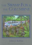 Cover of: The Swamp Fox and The Columbine | John Koblas