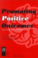Cover of: Promoting Positive Outcomes: Issues in Children's and Families' Lives (The University of Illinois at Chicago Series on Children and Youth)