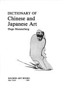 Cover of: Dictionary of Chinese and Japanese Art by Hugo Munsterberg