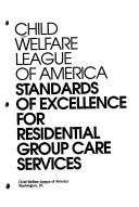 Cover of: Child Welfare League of America Standards of Excellence for Residential Group Care Services (Standards Series)