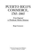 Cover of: Puerto Rico's Commerce, 1765-1865: From Regional to Worldwide Market Relations (Ucla Latin American Studies, V. 84)
