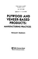 Cover of: Plywood and Veneer Based Products (Wood Technology Books) by Richard F. Baldwin