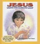 Cover of: Jesus Lights the Sabbath Lamp: A Story of What Might Have Happened One Day When Jesus Was a Child