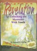 Cover of: Revelation: Unlocking the Mysteries With Youth