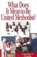 Cover of: What Does It Mean To Be United Methodist? by John D. Schroeder, John D. Schroeder