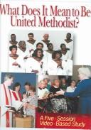 Cover of: What Does It Mean To Be United Methodist?