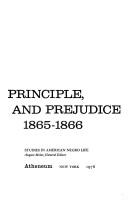 Cover of: Politics, Principle and Prejudice, 1865-1866: Dilemma of Reconstruction in America