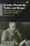 Cover of: Sir John Woodroffe, Tantra and Bengal: An Indian Soul in a European Body?' (SOAS Studies on South Asia)
