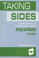 Cover of: Taking Sides: Clashing Views on Controversial Issues in Drugs and Society (Taking Sides : Clashing Views on Controversial Issues in Drugs and Society, 3rd ed) by Raymond Goldberg
