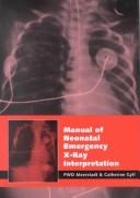 Cover of: Manual of neonatal emergency X-ray interpretation