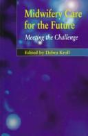 Cover of: Midwifery Care for the Future: Meeting the Challenge