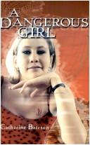 Cover of: A Dangerous Girl by Catherine Bateson