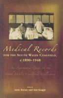 Cover of: Medical Records for the South Wales Coalfield c. 1890-1948 by Anne Borsay, Sara Brady