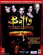 Cover of: Buffy the Vampire Slayer: Chaos Bleeds (Prima's Official Strategy Guide)