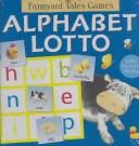 Cover of: Alphabet Lotto (Farmyard Tales Games) by Heather Amery