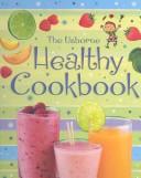Cover of: Healthy Cookbook (Children's Cooking)