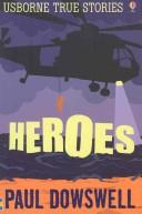 Cover of: Heroes (True Stories) by Theresa Dowswell