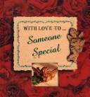 Cover of: With Love To...Someone Special (With Love To...) by Lizette Jonker
