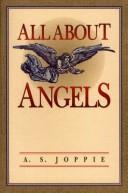 Cover of: All About Angels by A. S. Joppie