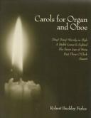 Cover of: Carols for Organ and Oboe by Robert Buckley Farlee, Robert Buckley Farlee