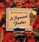 Cover of: With Love To...a Special Father (With Love To...) by Lizette Jonker