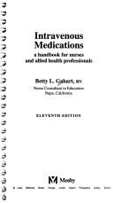 Cover of: Intravenous Medications: A Handbook for Nurses and Allied Health Professionals/1995 (Intravenous Medications: A Handbook for Nurses & Allied Health Professionals) by Betty L. Gahart