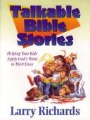 Cover of: Talkable Bible Stories: Helping Your Kids Apply God's Word to Their Lives