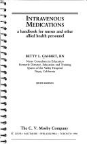 Intravenous medications by Betty L Gahart