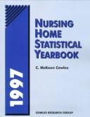 Cover of: Nursing Home Statistical Yearbook, 1997 (Nursing Home Statistical Yearbook) by C. McKeen Cowles