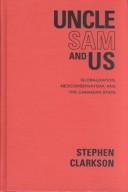 Cover of: Uncle Sam and Us by Stephen Clarkson