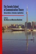 Cover of: The Toronto school of communication theory by edited by Rita Watson and Menahem Blondheim.